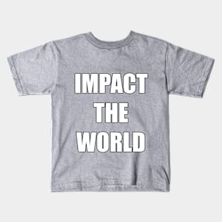 IMPACT THE WORLD Kids T-Shirt